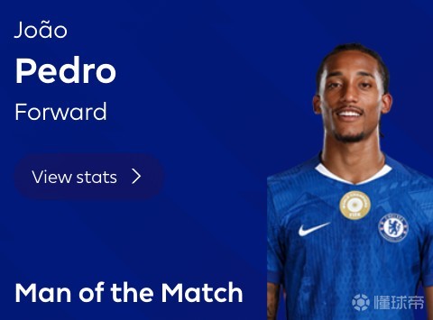 替补传射，若昂-佩德罗当选切尔西vs西汉姆全场最佳球员